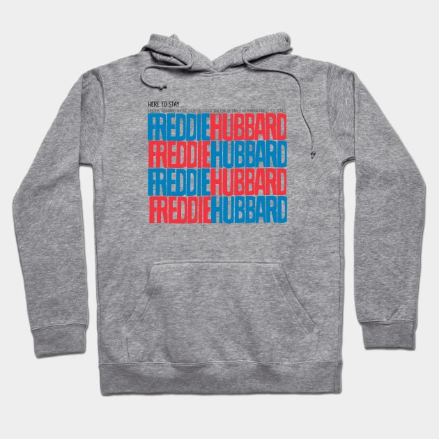 Freddie Hubbard Here To Stay Hoodie by hannahalras